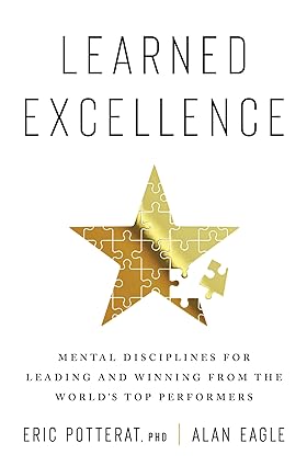 Learned Excellence: Mental Disciplines for Leading and Winning from the World's Top Performers - Epub + Converted Pdf